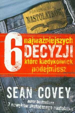 6 najważniejszych decyzji, które kiedykolwiek podejmiesz by Sean Covey