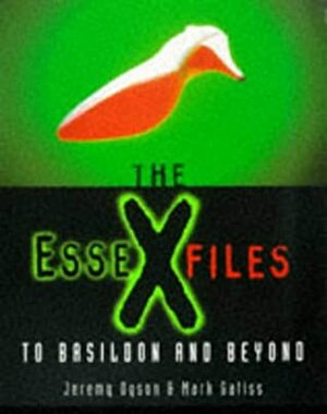 The Essex Files: To Basildon and Beyond by Jeremy Dyson, Mark Gatiss