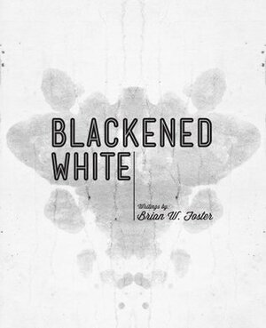 Blackened White by Brian W. Foster