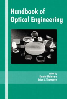 Handbook of Optical Engineering by Daniel Malacara