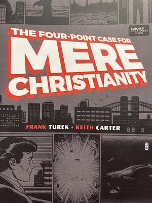 The Four-Point Case for Mere Christianity by Keith Carter, Frank Turek