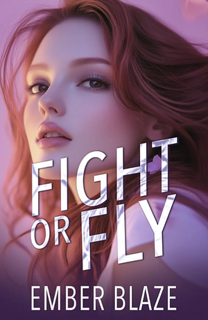 Fight or Fly by Ember Blaze