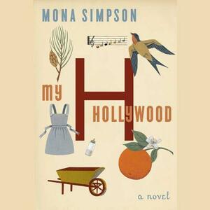 My Hollywood by Mona Simpson