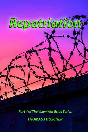 Repatriation by Thomas J. Doscher, Thomas J. Doscher