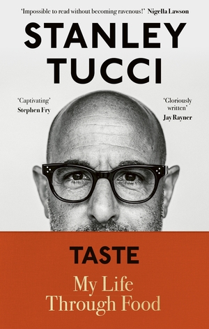 Taste: My Life Through Food by Stanley Tucci