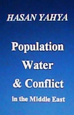 Population Water & Conflict in the Middle East by Hasan Yahya