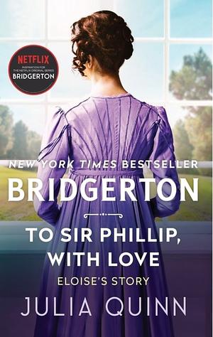 To Sir Phillip, With Love by Julia Quinn