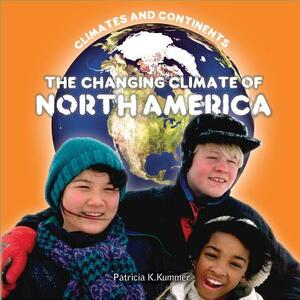 The Changing Climate of North America by Dean Miller
