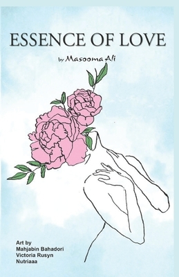 Essence Of Love by Masooma Ali