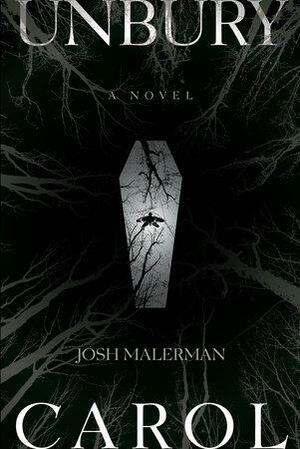 Unbury Carol by Josh Malerman