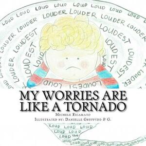 My Worries are Like a Tornado by Michele Dawn Ricamato