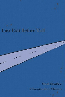 Last Exit Before Toll by Neal Shaffer, Christopher Mitten