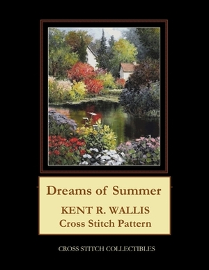 Dreams of Summer: Kent R. Wallis Cross Stitch Pattern by Cross Stitch Collectibles, Kathleen George