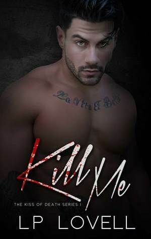 Kill Me by L.P. Lovell