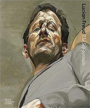 Lucian Freud: The Self-portraits by Jasper Sharp, Joseph Koerner, Sebastian Smee, David Dawson, Rebecca Bray