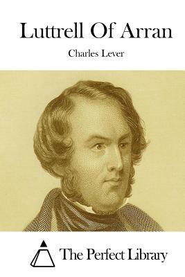 Luttrell Of Arran by Charles Lever