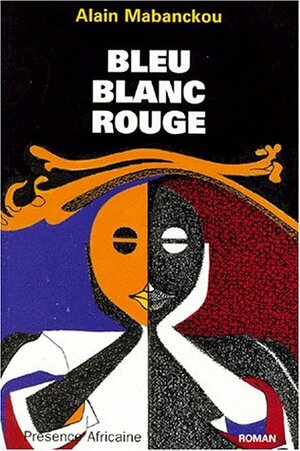 Bleu, blanc, rouge by Alain Mabanckou