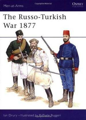 The Russo-Turkish War 1877 by Ian Drury