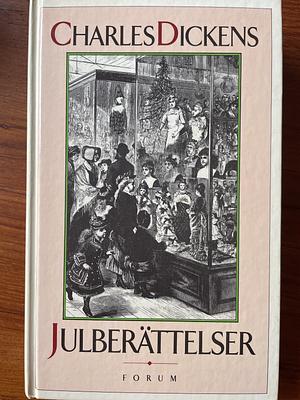 Julberättelser by Charles Dickens