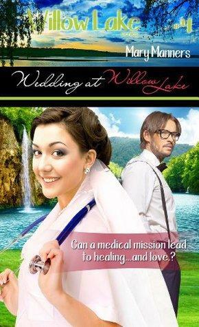 Wedding at Willow Lake by Mary Manners