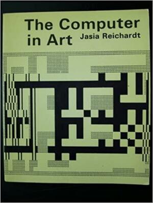 The Computer In Art by Jasia Reichardt