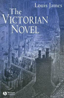 The Victorian Novel by Louis James