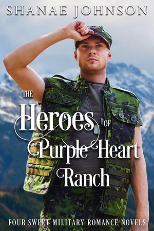 Heroes of Purple Heart Ranch by Shanae Johnson, Shanae Johnson