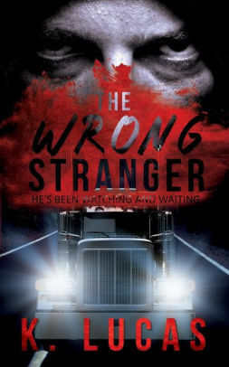 The Wrong Stranger by K. Lucas