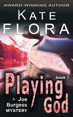 Playing God (a Joe Burgess Mystery, Book 1) by Kate Flora