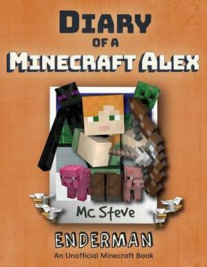 Diary of a Minecraft Alex: Book 2 - Enderman by MC Steve