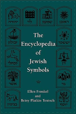 The Encyclopedia of Jewish Symbols by Betsy Patkin Teutsch, Ellen Frankel