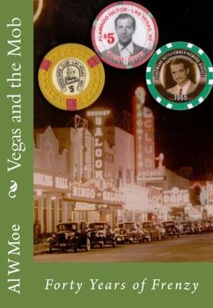 Vegas and the Mob by Al W. Moe