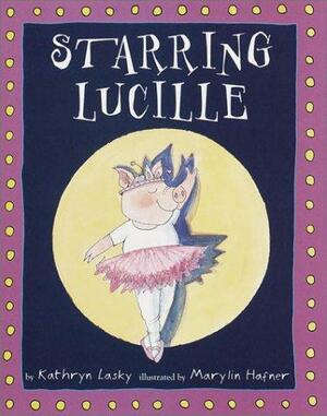 Starring Lucille by Kathryn Lasky