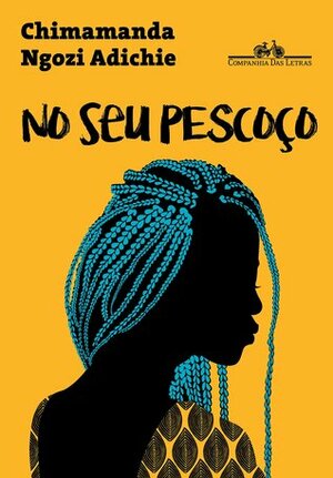 No Seu Pescoço by Chimamanda Ngozi Adichie