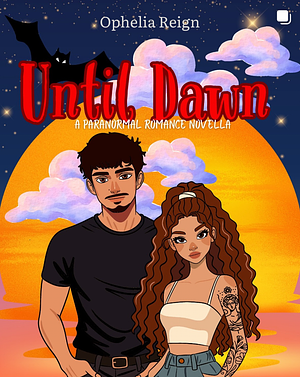Until Dawn by Ophelia Reign
