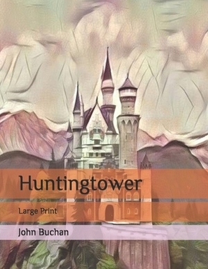 Huntingtower [Large Print] by John Buchan