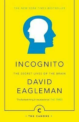 Incognito: The Secret Lives of The Brain Paperback Jan 01, 2013 Jan 01, 2013 by David Eagleman