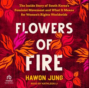 Flowers of Fire by Hawon Jung