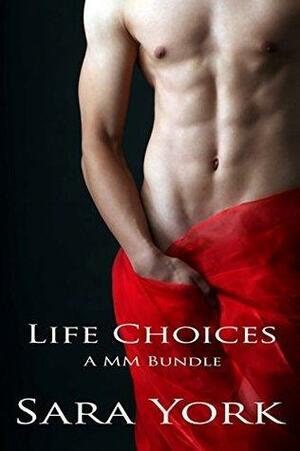Life Choices: A MM Bundle by Sara York
