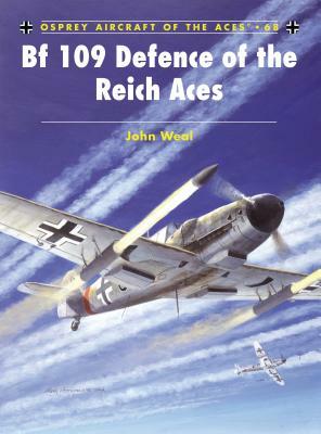 Bf 109 Defence of the Reich Aces by John Weal