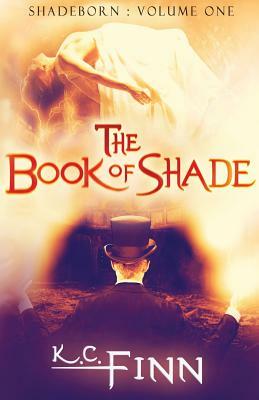 The Book Of Shade by K.C. Finn