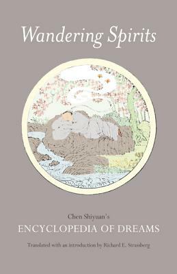 Wandering Spirits: Chen Shiyuan's Encyclopedia of Dreams by Richard E. Strassberg