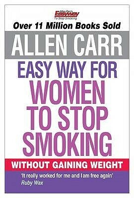 Allen Carr's Easy Way For Women To Stop Smoking by Allen Carr