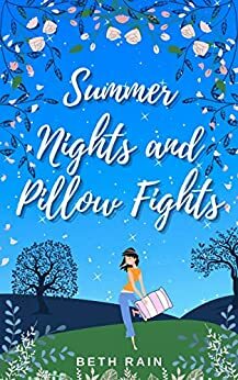Summer Nights and Pillow Fights: A feel-good love story full of sunshine and friendship by Beth Rain