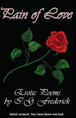 Pain of Love: Erotic Poems by I. G. Frederick