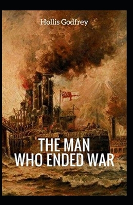 The Man Who Ended War Illustrated by Hollis Godfrey