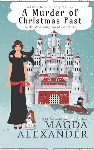 A Murder of Christmas Past: A 1920s Historical Cozy Mystery by Magda Alexander, Magda Alexander