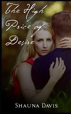 The High Price of Desire by Shauna Davis