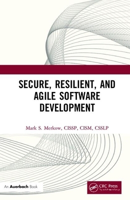 Secure, Resilient, and Agile Software Development by Mark Merkow