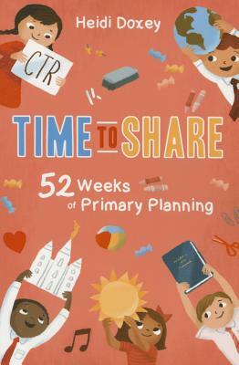 Time to Share: 52 Weeks of Primary Planning by Heidi Doxey